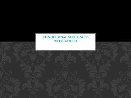 Conditional sentences with would