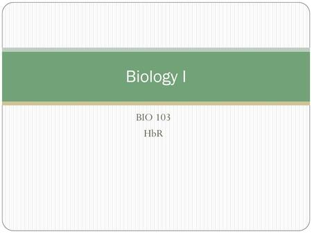 Biology I BIO 103 HbR.