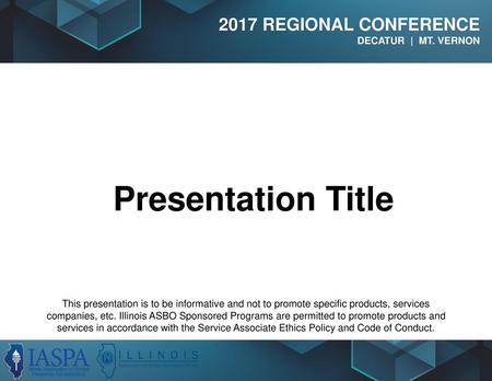 Presentation Title This presentation is to be informative and not to promote specific products, services companies, etc. Illinois ASBO Sponsored Programs.