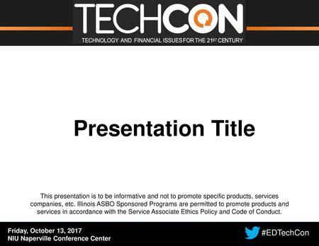 Presentation Title This presentation is to be informative and not to promote specific products, services companies, etc. Illinois ASBO Sponsored Programs.