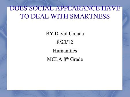 DOES SOCIAL APPEARANCE HAVE TO DEAL WITH SMARTNESS