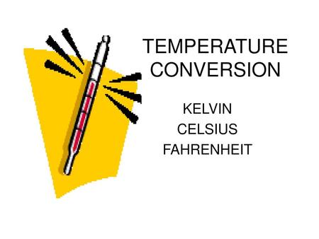 TEMPERATURE CONVERSION