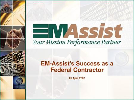 EM-Assist’s Success as a Federal Contractor 26 April 2007