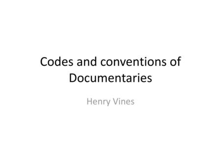 Codes and conventions of Documentaries