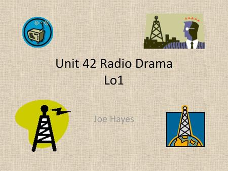 Unit 42 Radio Drama Lo1 Joe Hayes.