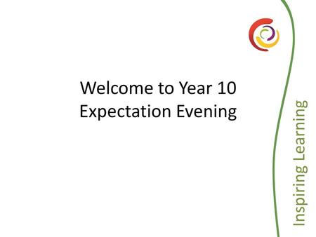 Welcome to Year 10 Expectation Evening