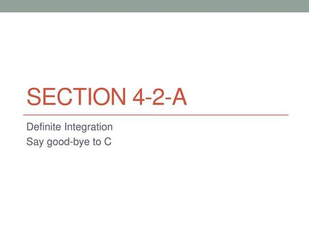 Definite Integration Say good-bye to C