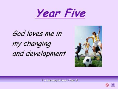 Year Five God loves me in my changing and development