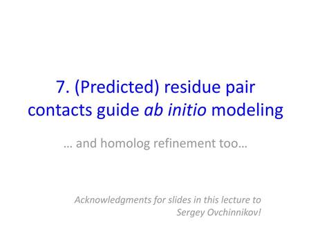 7. (Predicted) residue pair contacts guide ab initio modeling