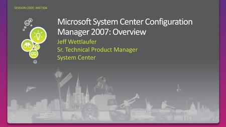 Microsoft System Center Configuration Manager 2007: Overview