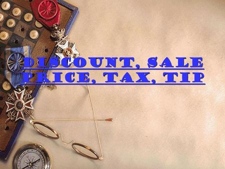 Discount, sale price, tax, Tip