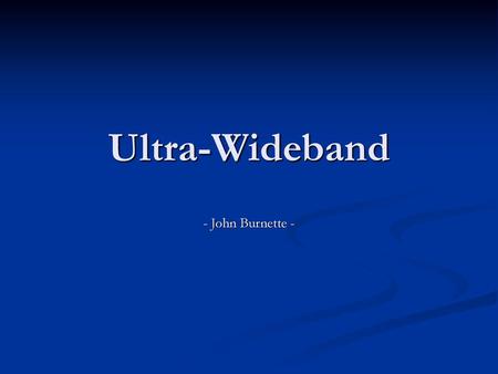 Ultra-Wideband - John Burnette -.