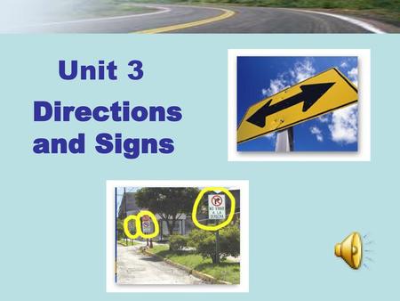 Unit 3 Directions and Signs.