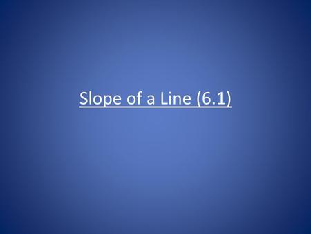 Slope of a Line (6.1).