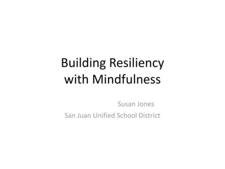 Building Resiliency with Mindfulness