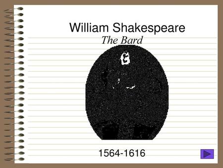 William Shakespeare The Bard 1564-1616.