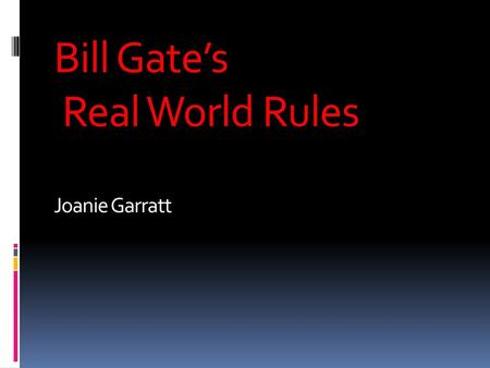 Bill Gate’s Real World Rules Joanie Garratt