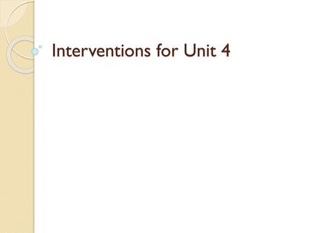 Interventions for Unit 4