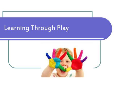 Learning Through Play.