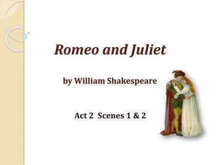 Romeo and Juliet by William Shakespeare