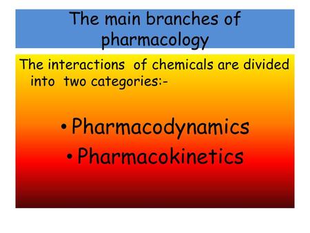 The main branches of pharmacology