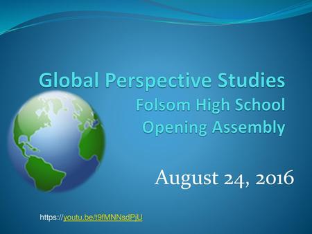 Global Perspective Studies Folsom High School Opening Assembly