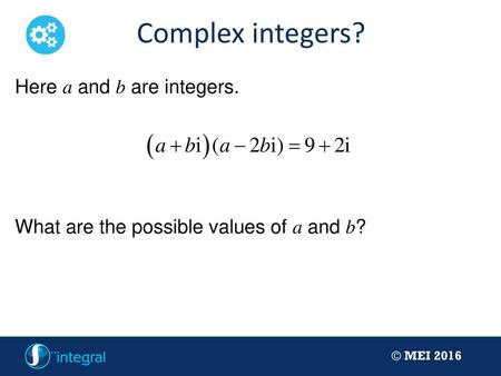 Complex integers? Here a and b are integers.