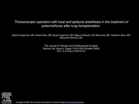 Thoracoscopic operation with local and epidural anesthesia in the treatment of pneumothorax after lung transplantation  Seiichiro Sugimoto, MD, Hiroshi.