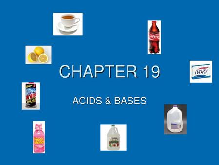 CHAPTER 19 ACIDS & BASES.