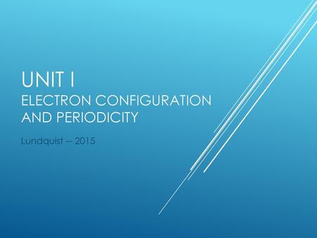 Unit I Electron configuration and periodicity