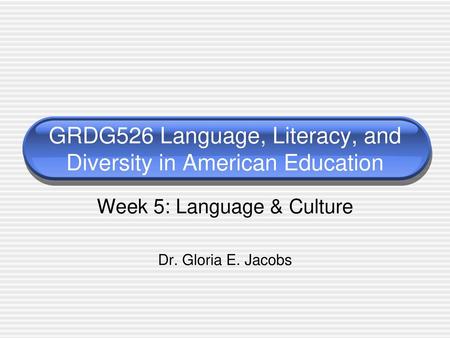 GRDG526 Language, Literacy, and Diversity in American Education