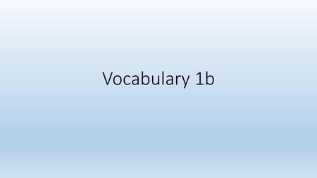 Vocabulary 1b.