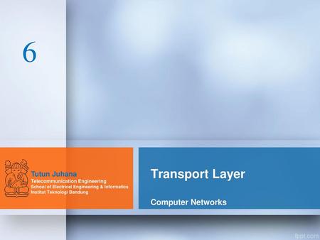 6 Transport Layer Computer Networks Tutun Juhana