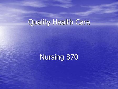 Quality Health Care Nursing 870