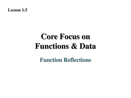 Core Focus on Functions & Data