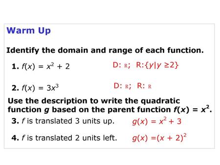 Warm Up Identify the domain and range of each function.