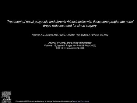 Treatment of nasal polyposis and chronic rhinosinusitis with fluticasone propionate nasal drops reduces need for sinus surgery  Albertien A.C. Aukema,