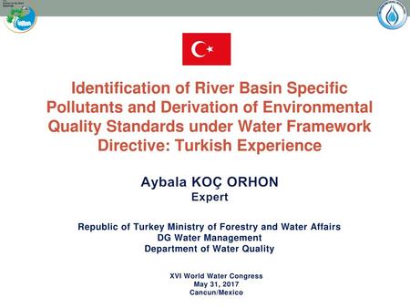 Identification of River Basin Specific Pollutants and Derivation of Environmental Quality Standards under Water Framework Directive: Turkish Experience.