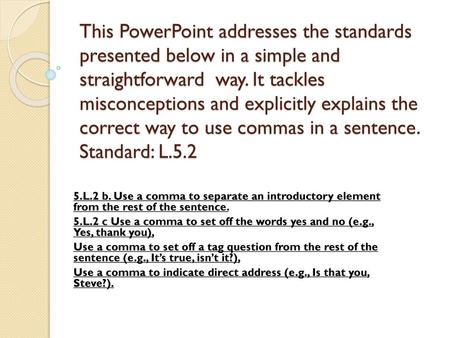 This PowerPoint addresses the standards presented below in a simple and straightforward way. It tackles misconceptions and explicitly explains the correct.