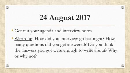 24 August 2017 Get out your agenda and interview notes