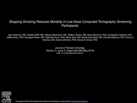 Stopping Smoking Reduces Mortality in Low-Dose Computed Tomography Screening Participants  Ugo Pastorino, MD, Roberto Boffi, MD, Alfonso Marchianò, MD,