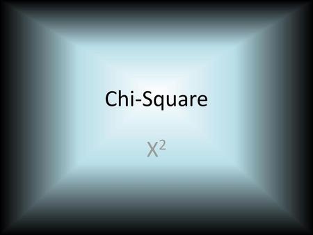 Chi-Square X2.