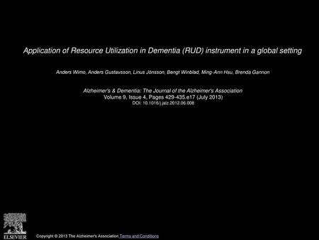 Application of Resource Utilization in Dementia (RUD) instrument in a global setting  Anders Wimo, Anders Gustavsson, Linus Jönsson, Bengt Winblad, Ming-Ann.