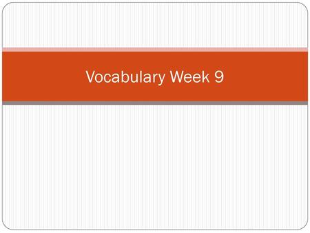 Vocabulary Week 9.