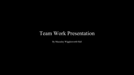 Team Work Presentation