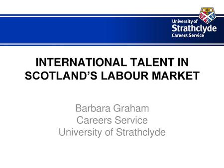 INTERNATIONAL TALENT IN SCOTLAND’S LABOUR MARKET