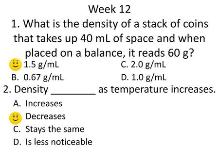 2. Density ________ as temperature increases.