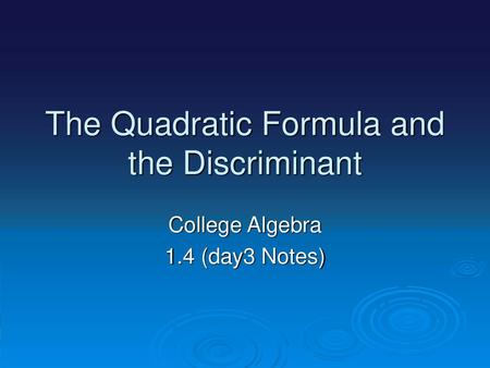 The Quadratic Formula and the Discriminant