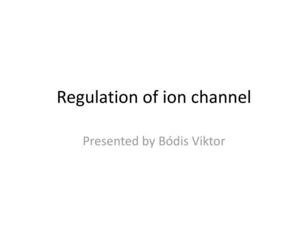 Regulation of ion channel