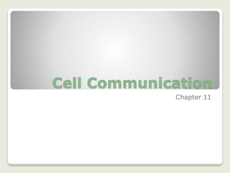 Cell Communication Chapter 11.